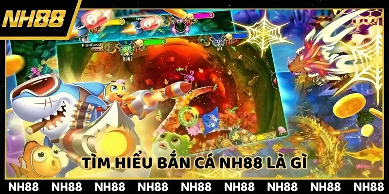 Bắn cá NH88 là bộ môn đang được yêu thích hiện nay