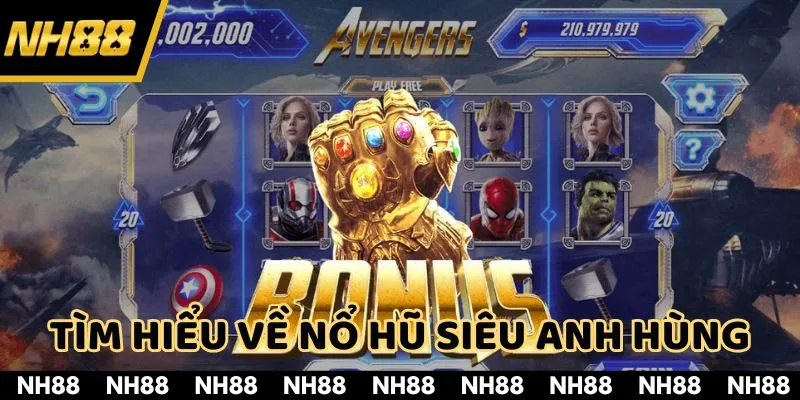 Nổ hũ siêu anh hùng mang đến cuộc phiêu lưu thú vị