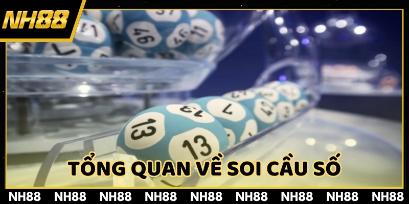 Tìm hiểu tổng quan về Soi cầu số 